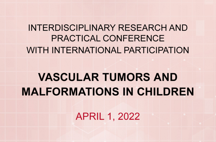 Research and practical conference Vascular Tumors and Malformations in Children.