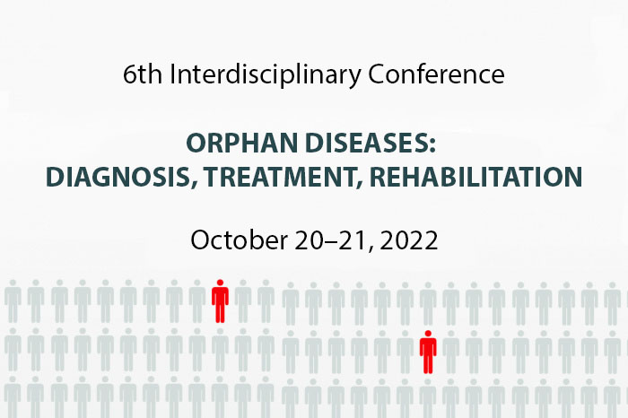 6th Interdisciplinary Conference – Orphan Diseases: Diagnosis, Treatment, Rehabilitation